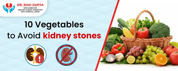 Top 10 Vegetables to Avoid Kidney Stones