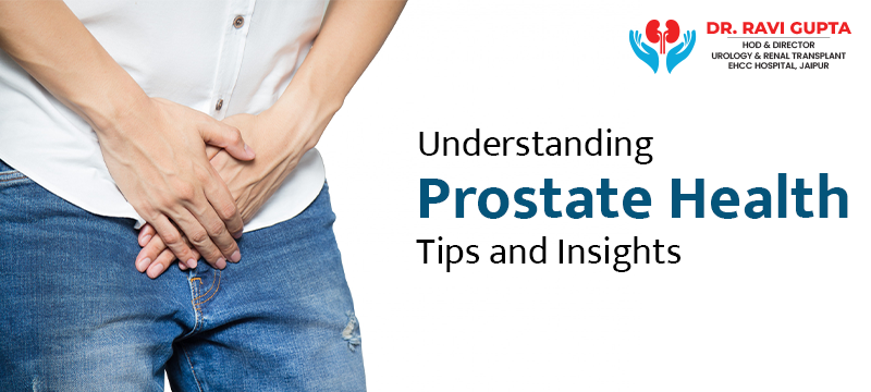 Understanding Prostate Health Tips and Insights from Dr. Ravi Gupta