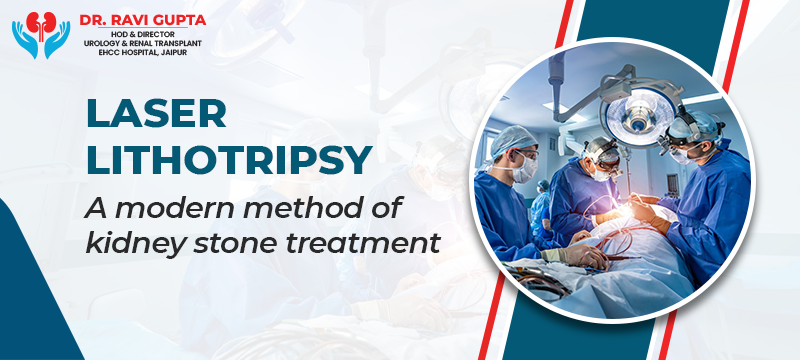Laser Lithotripsy a Modern Method of Kidney Stone Treatment